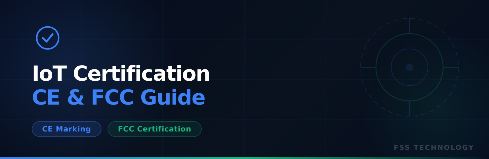 CE and FCC Certification for IoT Devices: What Manufacturers Need to Know