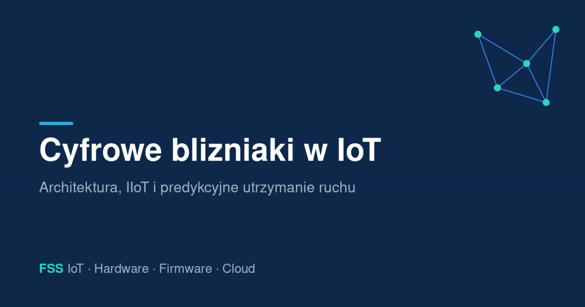 Cyfrowe bliźniaki w IoT — schemat połączonych węzłów czujników i chmury na granatowym tle z akcentami turkusu i logo FSS